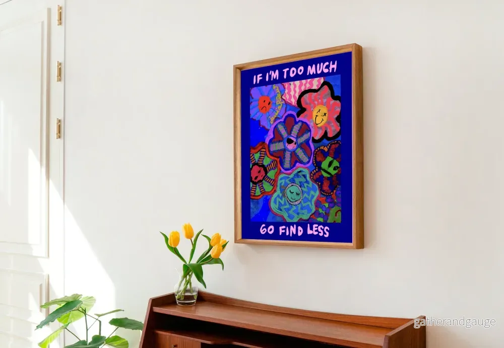IF I'M TOO MUCH, GO FIND LESS – Version 1 - Bild 3