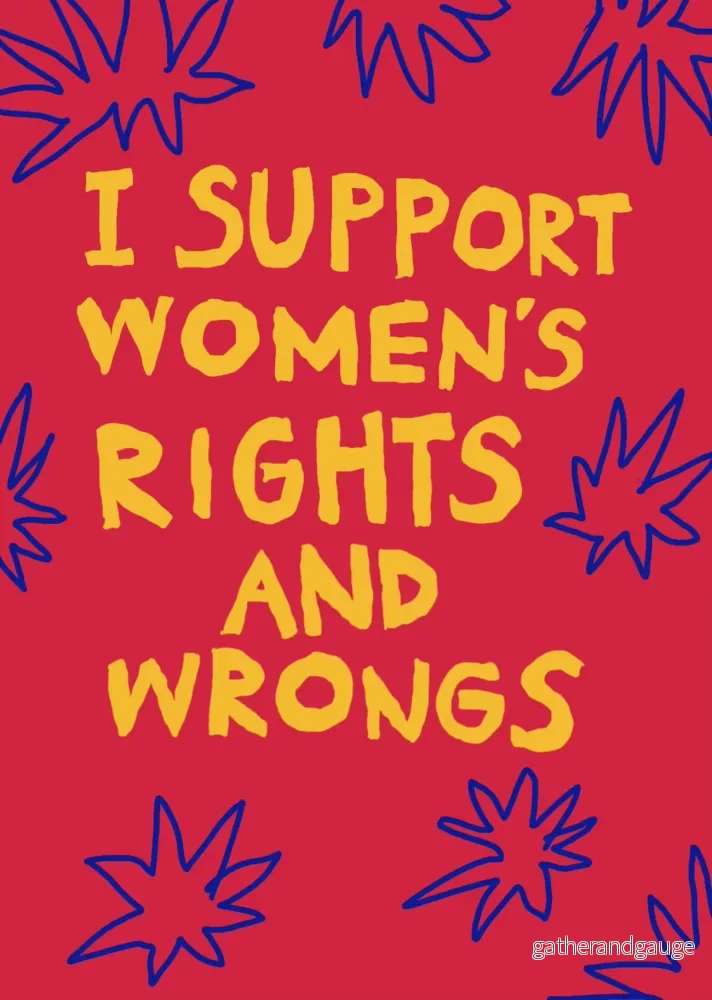 I support women's rights and wrongs – Vykort