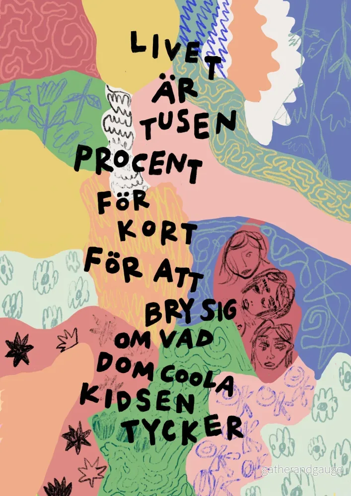 Livet är tusen procent för kort för att bry sig om vad dom coola kidsen tycker Livet är tusen procent för kort för att bry sig om vad dom coola kidsen tycker